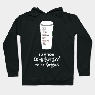 Too Complicated To Be Basic Hoodie